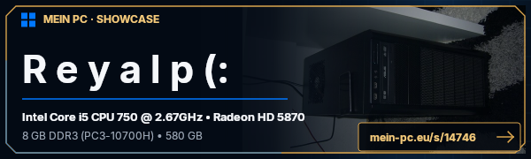 PC-Showcase R e y a l p (: von R e y a l p (: auf MEIN PC
