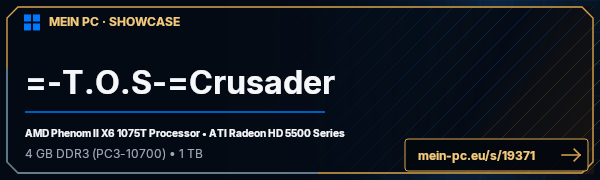 PC-Showcase =-T.O.S-=Crusader	 von =-T.O.S-=Crusader auf MEIN PC