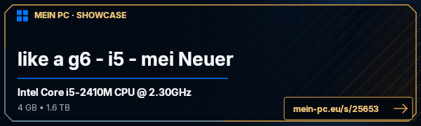 PC-Showcase like a g6 - i5 - mei Neuer von Celgirl auf MEIN PC