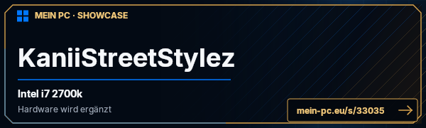 PC-Showcase KaniiStreetStylez von KaniiStreetStylez auf MEIN PC