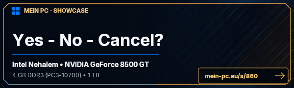PC-Showcase Yes - No - Cancel? von yesno auf MEIN PC
